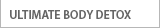 Ultimate Body Detox