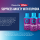 Suppress Anxiety with Euphora